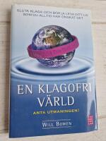 En klagofri v&auml;rld : sluta klaga och b&ouml;rja leva ditt liv som du alltid har &ouml;nskat det