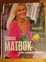Sannas matbok : f&ouml;r den sj&auml;lvl&auml;kande m&auml;nniskan