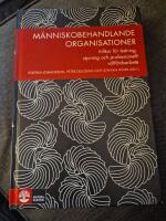 M&auml;nniskobehandlande organisationer : villkor f&ouml;r ledning, styrning och professionellt v&auml;lf&auml;rdsarbete