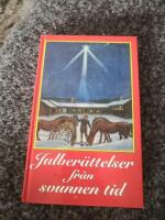 Julber&auml;ttelser fr&aring;n f&ouml;rr : noveller, sagor och romanavsnitt, dikter och tankar kring jul- och vinterveckor fr&aring;n svunnen tid