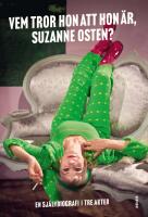 Vem tror hon att hon &auml;r, Suzanne Osten? : en sj&auml;lvbiografi i tre akter