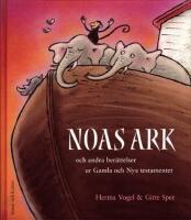 Noas ark : och andra ber&auml;ttelser ur Gamla och Nya testamentet