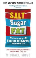 Salt, Sugar, Fat. How the Food Giants Hooked Us