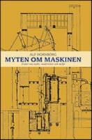 Myten om maskinen. Ess&auml;er om makt, modernitet och milj&ouml;