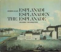 Esplanadi 1800-luvulla - Esplanaden p&aring; 1800-talet = The esplanade during the 19th century : Helsinki, Helsingfors