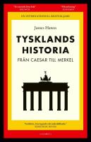 Tysklands historia. Fr&aring;n Caesar till Merkel