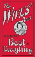 The Wives' Book. For the Wife Who's Best at Everything