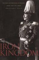 Iron kingdom - the rise and downfall of Prussia, 1600-1947