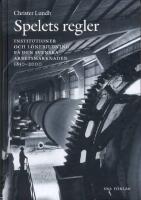 Spelets regler - institutioner och l&ouml;nebildning p&aring; den svenska arbetsmarknaden 1850-2000