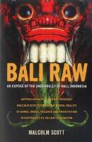 Bali Raw. An Expos&eacute; of the Underbelly of Bali, Indonesia