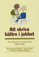 Att skriva b&auml;ttre i jobbet : en basbok om brukstexter