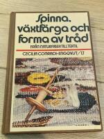 Spinna, v&auml;xtf&auml;rga och forma av tr&aring;d : fr&aring;n naturfiber till textil
