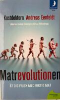 Matrevolutionen : &auml;t dig frisk med riktig mat