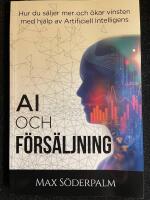 AI och F&ouml;rs&auml;ljning - Hur du s&auml;ljer mer och &ouml;kar vinsten med hj&auml;lp av artificiell intelligens