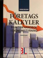 F&ouml;retagskalkyler : praktisk handbok i ekonomistyrning