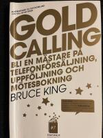 Gold Calling - Bli en m&auml;stare p&aring; telefonf&ouml;rs&auml;ljning, uppf&ouml;ljning och m&ouml;tesb