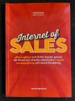 Internet of sales : skapa aff&auml;rer och f&aring; fler kunder genom att f&ouml;rst&aring; och utnyttja potentialen i digital marknadsf&ouml;ring och social f&ouml;rs&auml;ljning