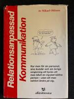 Relationsanpassad kommunikation : hur man f&aring;r sin personal, sina kunder och sin &ouml;vriga omgivning att tycka att man blivit en mycket b&auml;ttre person - utan att man beh&ouml;vt &auml;ndra p&aring; sig