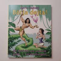 B&ouml;rja dejta! - En lustfylld och praktisk guide i k&auml;rleksdjungeln