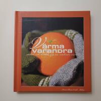 V&auml;rma varandra : stickat och virkat f&ouml;r en vackrare v&auml;rld