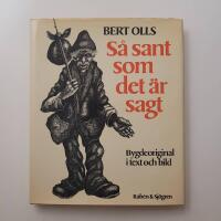 S&aring; sant som det &auml;r sagt - Bygdeoriginal i text och bild