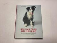 Hur man talar med sin hund : Allt du beh&ouml;ver veta f&ouml;r att kommunicera med din hund och f&ouml;rst&aring; vad den s&auml;ger till dig