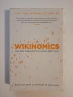 Wikinomics : How Mass Collaboration Changes Everything