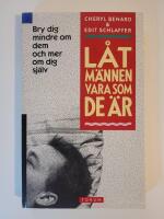 L&aring;t m&auml;nnen vara som de &auml;r [Bry dig mindre om dem och mer om dig sj&auml;lv]