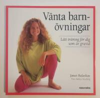 V&auml;nta barn&ouml;vningar : L&auml;tt tr&auml;ning f&ouml;r dig som &auml;r gravid