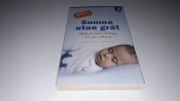 Somna utan gr&aring;t : hj&auml;lp din bebis till trygg och god natts&ouml;mn