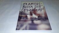 Framtidsrusta ditt ledarskap : 19 tips f&ouml;r att skapa och utveckla morgondagens talanger