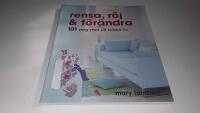 Rensa, r&ouml;j och f&ouml;r&auml;ndra : 101 steg mot ett b&auml;ttre liv