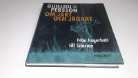 Om jakt och j&auml;gare : fr&aring;n Fagerhult till Sibirien