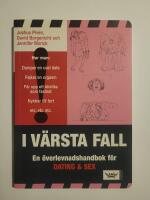 I v&auml;rsta fall - En &ouml;verlevnadshandbok f&ouml;r dating och sex