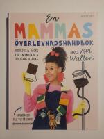 En mammas &ouml;verlevnadshandbok : Insikter & hacks f&ouml;r en enklare och roligare vardag