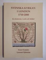 Svenska kyrkan i London 1710-2000 : En historia i ord och bilder