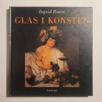 Glas i konsten : Fr&aring;n antiken till v&aring;ra dagar