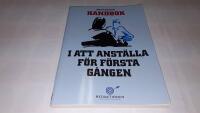 Handbok i att anst&auml;lla f&ouml;r f&ouml;rsta g&aring;ngen