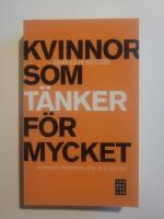 Kvinnor som t&auml;nker f&ouml;r mycket : Om destruktiva tankem&ouml;nster och hur du tar dig ur dem