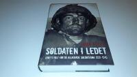Soldaten i ledet : livet i f&auml;lt f&ouml;r de allierade soldaterna 1939-1945