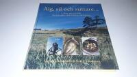 &Auml;lg, sil och suttare... : skog, sj&ouml; och k&ouml;k med ett jakt- och fiskelag vid V&auml;nern