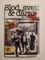 Blod, svett & d&aring;rar : En officiell biografi om Backyard Babies