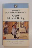 Arbete, lek och inl&auml;rning [Om barns uppv&auml;xtvillkor. Hur barnkultur och vuxenkultur kan m&ouml;tas]