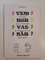 VEM &auml;r din kund? HUR s&auml;ljer du till kunden? VAD f&aring;r kunden att gilla dig? N&Auml;R k&ouml;per kunden? [VemHurVadN&auml;r]