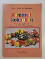 Karamellkokboken : En "g&ouml;r-det-sj&auml;lv-bok" om karameller utan skadliga tillsats&auml;mnen