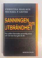 Sanningen om utbr&auml;ndhet : Hur jobbet f&ouml;rorsakar personlig stress och vad man kan g&ouml;ra &aring;t det