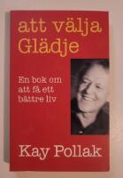 Att v&auml;lja gl&auml;dje - En bok om att f&aring; ett b&auml;ttre liv