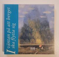 I v&auml;ntan p&aring; att berget ska flytta sig - och andra betraktelser &ouml;ver livet