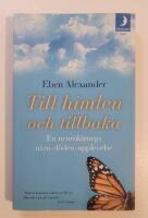 Till himlen och tillbaka : En neurokirurgs n&auml;ra-d&ouml;den-upplevelse