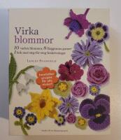 Virka blommor : Tio vackra blomstersmycken att virka (presentbox)